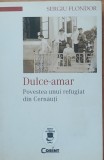 Dulce-amar Povestea unui refugiat din Cernauti - Sergiu Flondor