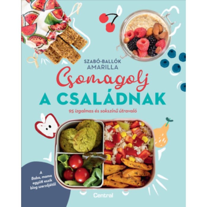 Csomagolj a csal&aacute;dnak - 95 izgalmas &eacute;s soksz&iacute;nű &uacute;traval&oacute; - Szab&oacute;-Ball&oacute;k Amarilla