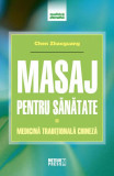 Masaj pentru sănătate. Medicină tradițională chineză - Paperback brosat - Chen Zhaoguang - Meteor Press