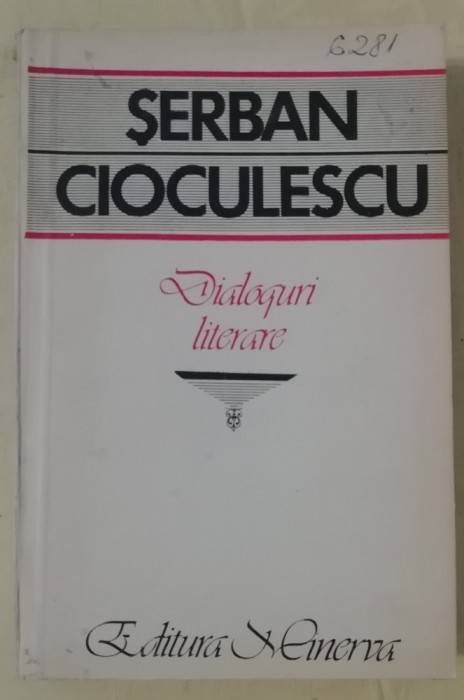 myh 413f - Serban Cioculescu - Dialoguri literare - ed 1987