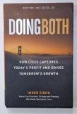 DOINGBOTH , HOW CISCO CAPTURES TODAY &#039;S PROFIT AND DRIVES TOMORROW &#039;S GROWTH by INDER SIDHU , 2010