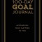 The 100-Day Goal Journal: Accomplish What Matters to You
