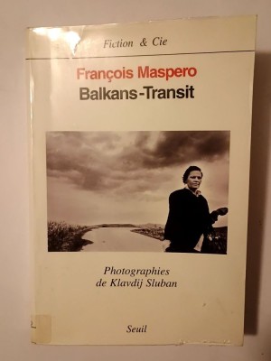 Francois Maspero - Balkans-Transit (photographies de Klavdij Sluban) foto