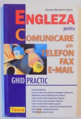 ENGLEZA PENTRU COMUNICARE PRIN TELEFON, FAX, E-MAIL , GHID PRACTIC de SERENA MURDOCH STERN 2007 foto