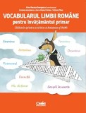 Cumpara ieftin Vocabularul limbii romane pentru invatamantul primar. Calatorie printre cuvinte cu Amadeus si ReMi/Irina-Roxana Georgescu. Carmen Ianculescu. Anca-Ele