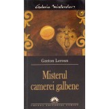 MISTERUL CAMEREI GALBENE-GASTON LEROUX-273758