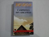 CAMPIONUL DIN ARKANSAS (roman) - John GRISHAM