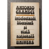Antonio Gramsci - Intelectuali, literatură și viață națională