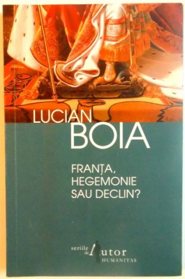 FRANTA, HEGEMONIE SAU DECLIN de LUCIAN BOIA, 2012 foto