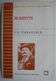 Momente - I.L. Caragiale - Roman Beletristica - Carte Noua/Anticariat