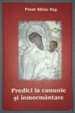 Predici la Cununie si Inmormantare - Pr. Silviu Pop, Ecclesia, 2006 - Carte Crestinism