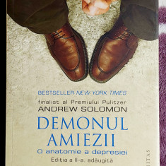 Demonul amiezii O anatomie a depresiei - Andrew Solomon