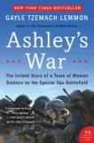 Ashley&#039;s War: The Untold Story of a Team of Women Soldiers on the Special Ops Battlefield