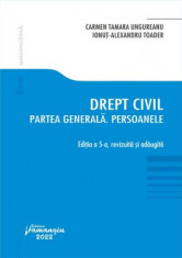 Drept civil. Partea generala. Persoanele. Editia a V-a, revizuita si adaugita - Carmen Tamara Ungureanu, Ionut Alexandru Toader foto