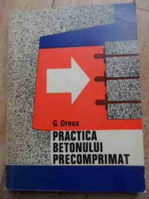 Practica Betonului Precomprimat - G. Dreux ,527615 foto