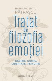 Tratat De Filozofia Emotiei, Horia Vicentiu Patrascu - Editura Humanitas