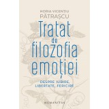Tratat De Filozofia Emotiei, Horia Vicentiu Patrascu - Editura Humanitas