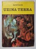 UZINA TERRA de AUREL LECCA , ilustratii de PETRE HAGIU , 1975 *DEFECTE COPERTA