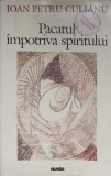 PACATUL IMPOTRIVA SPIRITULUI. SCRIERI POLITICE-IOAN PETRU CULIANU-347866