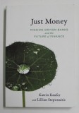 JUST MONEY - MISSION - DRIVEN BANKS AND THE FUTURE OF FINANCE by KATRIN KAUFER and LILLIAN STEPONAITIS , 2021