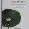 JUST MONEY - MISSION - DRIVEN BANKS AND THE FUTURE OF FINANCE by KATRIN KAUFER and LILLIAN STEPONAITIS , 2021