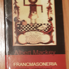 Francmasoneria. Istoria, simbolismul si filosofia ei de Albert Mackey