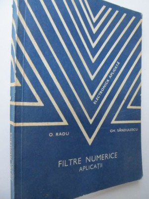Filtre numerice - Aplicatii - O. Radu , Gh. Sandulescu foto