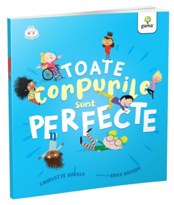 Toate Corpurile Sunt Perfecte, Charlotte Barkla - Editura Gama foto