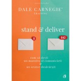 Stand and deliver. Cum sa devii un maestru al comunicarii, un orator desavarsit - Dale Carnegie