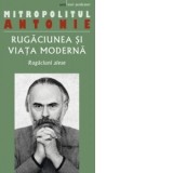 Rugaciunea si viata moderna. Rugaciuni alese - Mitropolit Antonie de Suroj
