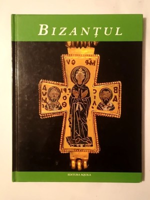 Rowena Loverance - Bizanțul. Imperiul Bizantin (Editura Aquila) foto