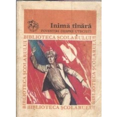 Inima tanara. Povestiri despre utecisti