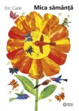Mica săm&acirc;nță - Eric Carle