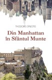 Din Manhattan &icirc;n Sf&acirc;ntul Munte - Paperback brosat - Sophia