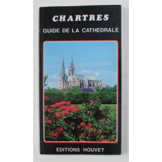 CHARTRES - GUIDE DE LA CATHEDRALE , ANII &#039;70