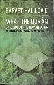 What the Qur&#039;an Says About the Human Being - Safvet Halilović