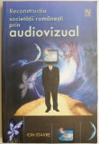 Reconstrucția Societății Rom&acirc;nești prin Audiovizual - Ion Stavre, Carte de Marketing și Economie
