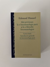Edmund Husserl - Idei privitoare la o fenomenologie pura si la o filozofie, NOUA foto