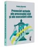 Provocari actuale ale procesului civil si ale executarii silite - Eugen HURUBA