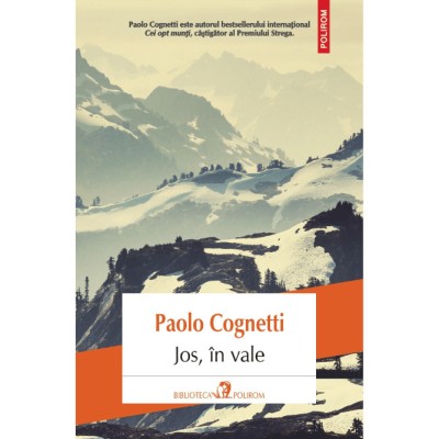 Jos, in vale - Paolo Cognetti, editia 2024 foto