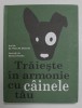 TRAIESTE IN ARMONIE CU CAINELE TAU , text de Dr . PIERO M. BIANCHI , ilustratii de MARISA VESTITA , 2016