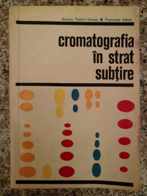 Cromatografia In Strat Subtire - Viorica Pelloni-tamas, Francisca Iohan , B189 foto