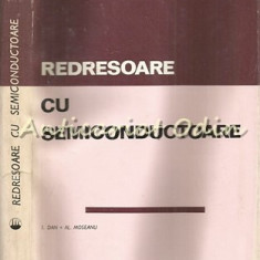 Redresoare Cu Semiconductoare - Ion Dan - Tiraj: 3640 Exemplare