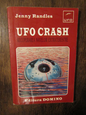 UFO Crash: Recuperarea navelor extraterestre - Jenny Randles foto