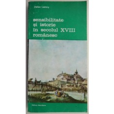 Sensibilitate si istorie in secolul XVIII romanesc &ndash; Stefan Lemny