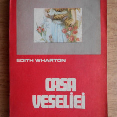 Edith Wharton - Casa veseliei