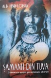 Samanii din Tuva. O cercetare asupra samanismului siberian - M. B. Kenin Lopsan