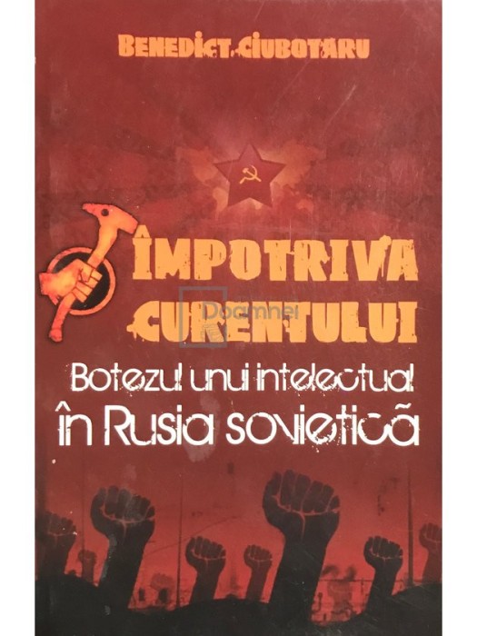 Benedict Ciubotaru - Impotriva curentului (Editia: 2010)