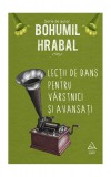 Cumpara ieftin Lecții de dans pentru v&acirc;rstnici și avansați - Bohumil Hrabal, ART