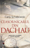 Ceasornicarul din Dachau - Carly Schabowski - Roman Beletristica